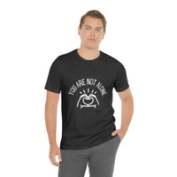 Load image into Gallery viewer, “You Are Not Alone” Unisex Jersey Short Sleeve Tee - Fck the Stigma
