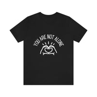 Load image into Gallery viewer, “You Are Not Alone” Unisex Jersey Short Sleeve Tee - Fck the Stigma
