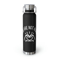 Load image into Gallery viewer, You Are Not Alone 22oz Vacuum Insulated Bottle - Fck the Stigma
