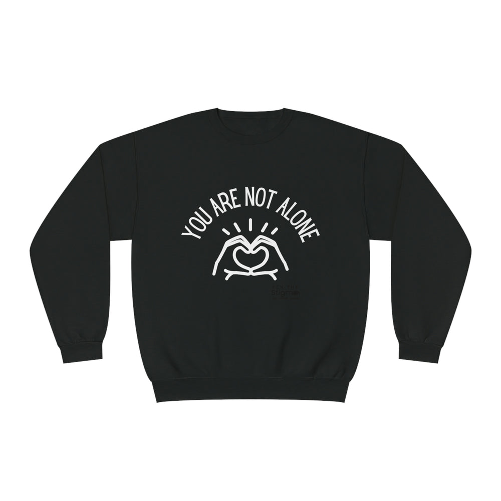"You Are Not Alone" Crewneck Sweatshirt - Fck the Stigma