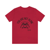 Load image into Gallery viewer, “You Are Not Alone” Unisex Jersey Short Sleeve Tee - Fck the Stigma

