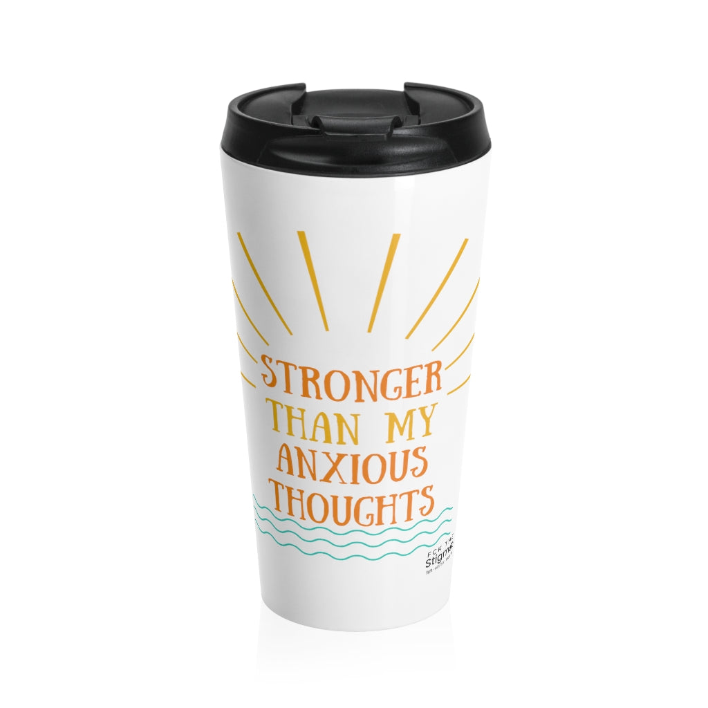 "Stronger Than My Anxious Thoughts" Stainless Steel Travel Mug - Fck the Stigma