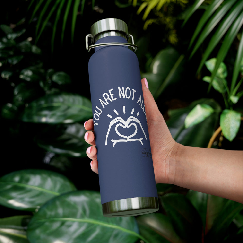 You Are Not Alone 22oz Vacuum Insulated Bottle - Fck the Stigma