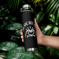 Load image into Gallery viewer, You Are Not Alone 22oz Vacuum Insulated Bottle - Fck the Stigma
