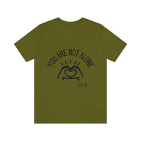 Load image into Gallery viewer, “You Are Not Alone” Unisex Jersey Short Sleeve Tee - Fck the Stigma

