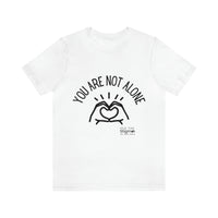 Load image into Gallery viewer, “You Are Not Alone” Unisex Jersey Short Sleeve Tee - Fck the Stigma
