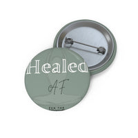 Load image into Gallery viewer, "Healed AF" Custom Pin Buttons - Fck the Stigma
