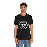 Load image into Gallery viewer, “You Are Not Alone” Unisex Jersey Short Sleeve Tee - Fck the Stigma

