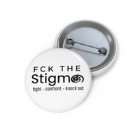 Load image into Gallery viewer, "FCK the Stigma" Custom Pin Buttons - Fck the Stigma

