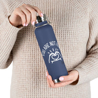 Load image into Gallery viewer, You Are Not Alone 22oz Vacuum Insulated Bottle - Fck the Stigma
