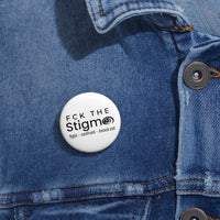Load image into Gallery viewer, "FCK the Stigma" Custom Pin Buttons - Fck the Stigma

