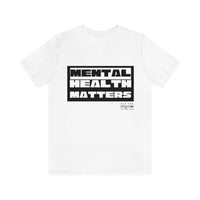 Load image into Gallery viewer, Mental Health Matters Unisex Jersey Short Sleeve Tee - Fck the Stigma
