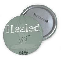 Load image into Gallery viewer, "Healed AF" Custom Pin Buttons - Fck the Stigma
