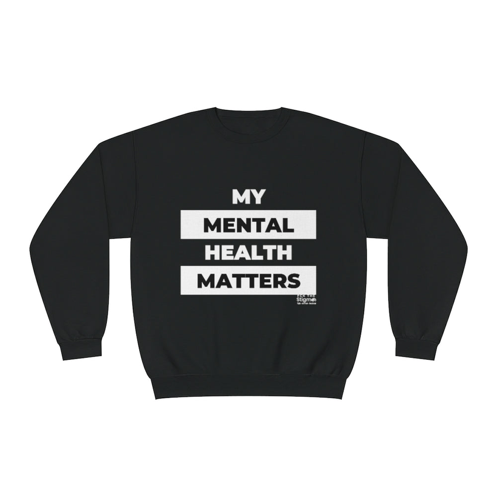 "My Mental Health Matters" Crewneck Sweatshirt - Fck the Stigma