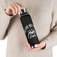 Load image into Gallery viewer, You Are Not Alone 22oz Vacuum Insulated Bottle - Fck the Stigma

