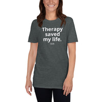 Load image into Gallery viewer, "Therapy saved my life." Short-Sleeve Unisex T-Shirt - Fck the Stigma
