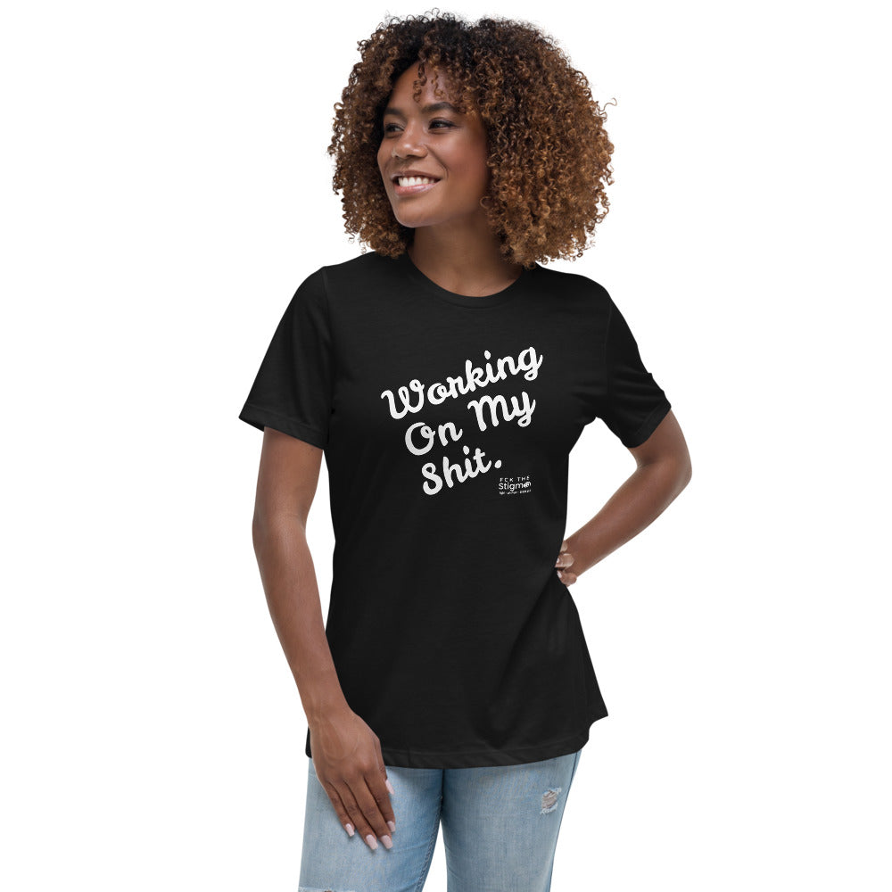 "Working On My Shit." Women's T-Shirt - Fck the Stigma