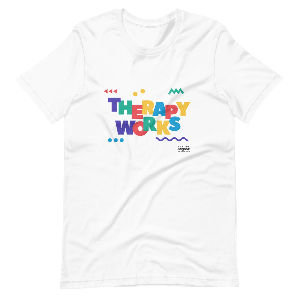 "Therapy Works" Unisex T-Shirt - Fck the Stigma
