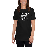 Load image into Gallery viewer, "Therapy saved my life." Short-Sleeve Unisex T-Shirt - Fck the Stigma
