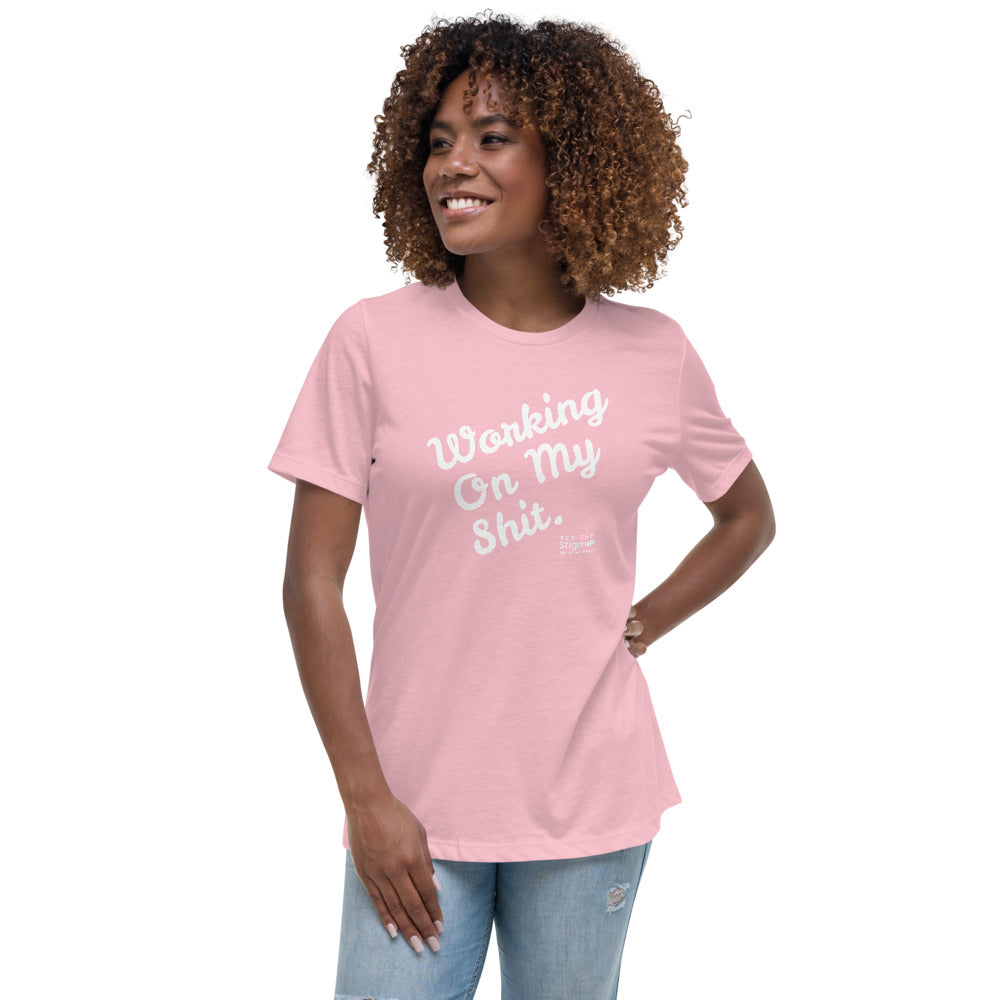 "Working On My Shit." Women's T-Shirt - Fck the Stigma