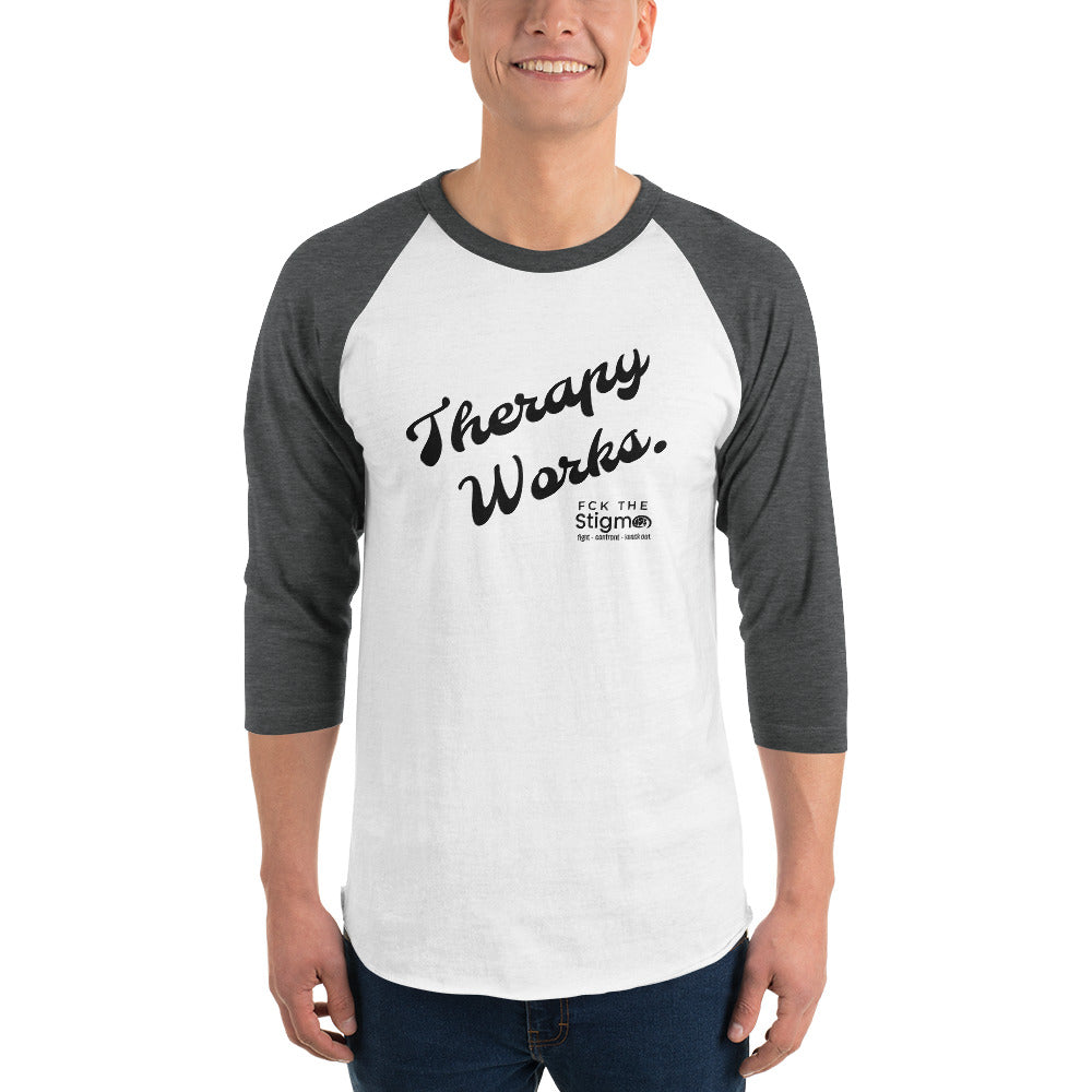 "Therapy Works" 3/4-sleeve Raglan Shirt - Fck the Stigma